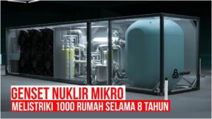 Genset Mikro Nuklir Bisa Nyalakan 1000 Rumah Selama 8 Tahun